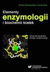 Elementy enzymologii i biochemii białek. Skrypt dla studentów biologii i biotechnologii