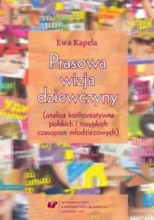 Okładka książki Prasowa wizja dziewczyny (analiza konfrontatywna polskich i rosyjskich czasopism młodzieżowych) Kapela Ewa