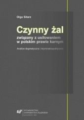 Okładka książki Czynny żal związany z usiłowaniem w polskim prawie karnym. Analiza dogmatyczna i kryminalnopolityczna Olga Sitarz