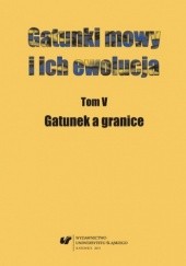 Okładka książki Gatunki mowy i ich ewolucja. T. 5: Gatunek a granice Danuta Ostaszewska, Joanna Przyklenk