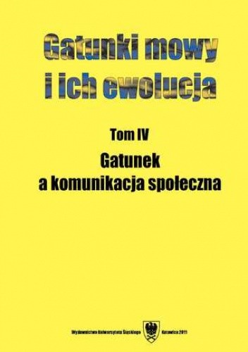 Okładka książki Gatunki mowy i ich ewolucja. T. 4: Gatunek a komunikacja społeczna Danuta Ostaszewska red., Joanna Przyklenk współudz.