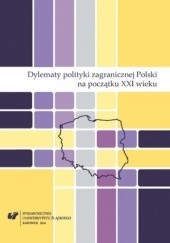 Okładka książki Dylematy polityki zagranicznej Polski na początku XXI wieku