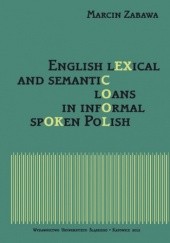 Okładka książki English lexical and semantic loans in informal spoken Polish Marcin Zabawa