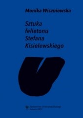 Okładka książki Sztuka felietonu Stefana Kisielewskiego Wiszniowska Monika