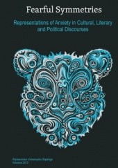 Okładka książki Fearful Symmetries. Representations of Anxiety in Cultural, Literary and Political Discourses Leszek Drong, Mydla Jacek