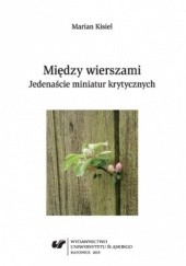 Okładka książki Między wierszami. Jedenaście miniatur krytycznych Marian Kisiel