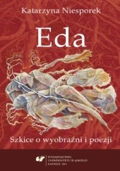 Okładka książki Eda. Szkice o wyobraźni i poezji Katarzyna Niesporek