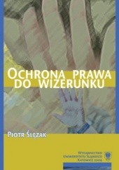 Okładka książki Ochrona prawa do wizerunku Piotr Ślęzak