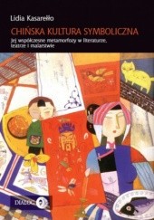 Okładka książki Chińska kultura symboliczna Lidia Kasarełło