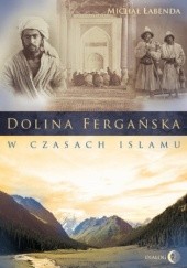 Okładka książki Dolina Fergańska w czasach islamu Michał Łabenda