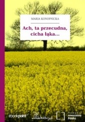 Okładka książki Ach, ta przecudna, cicha łąka Maria Konopnicka