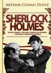 Okładka książki Sherlock Holmes T.2: Dolina trwogi. Przygody Sherlocka Holmesa. Szpargały Sherlocka Holmesa Arthur Conan Doyle
