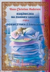 Okładka książki Księżniczka na ziarnku grochu + Dziewczynka z zapałkami Hans Christian Andersen