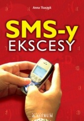 Okładka książki SMS-y ekscesy Anna Tkaczyk