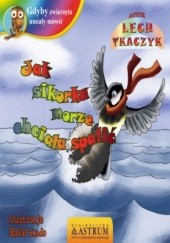 Okładka książki Jak sikorka morze chciała spalić - bajka Lech Tkaczyk