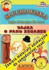 Okładka książki Bajka o Panu Zegarze - słuchowisko edukacyjne dla dzieci Lech Tkaczyk