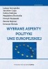 Okładka książki Wybrane aspekty polityki Unii Europejskiej Magdalena Borowska,&nbsp;Habryka Celina,&nbsp;Jarosław Czaja,&nbsp;Wojtaszek Henryk,&nbsp;Łukasz Konopielko,&nbsp;Ireneusz Miciuła,&nbsp;Żaneta Nejman