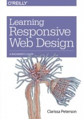 Okładka książki Learning Responsive Web Design. A Beginner's Guide Clarissa Peterson