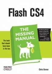 Okładka książki Flash CS4: The Missing Manual. The Missing Manual. 3rd Edition Chris Grover