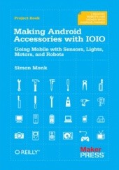 Okładka książki Making Android Accessories with IOIO Simon Monk