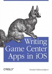 Okładka książki Writing Game Center Apps in iOS. Bringing Your Players Into the Game Vandad Nahavandipoor