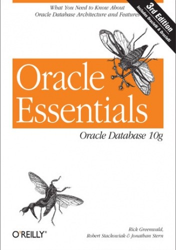 Okładka książki Oracle Essentials. Oracle Database 10g. 3rd Edition Stern Jonathan, Greenwald Rick, Stackowiak Robert
