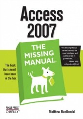 Access 2007: The Missing Manual. The Missing Manual
