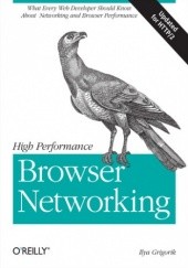 Okładka książki High Performance Browser Networking. What every web developer should know about networking and web performance Ilya Grigorik