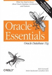 Okładka książki Oracle Essentials. Oracle Database 11g. 4th Edition Rick Greenwald, Robert Stackowiak, Jonathan Stern