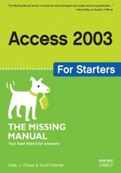 Okładka książki Access 2003 for Starters: The Missing Manual. Exactly What You Need to Get Started J. Chase Kate, Palmer Scott