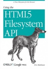 Okładka książki Using the HTML5 Filesystem API Bidelman Eric