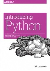Okładka książki Introducing Python. Modern Computing in Simple Packages Lubanovic Bill