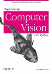 Okładka książki Programming Computer Vision with Python. Tools and algorithms for analyzing images Erik Solem Jan