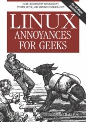 Okładka książki Linux Annoyances for Geeks. Getting the Most Flexible System in the World Just the Way You Want It