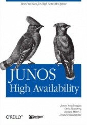 Okładka książki JUNOS High Availability. Best Practices for High Network Uptime Sonderegger James, Milne Kieran, Blomberg Orin