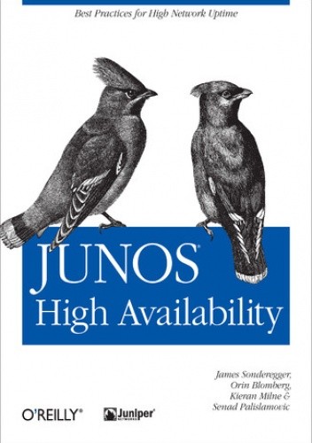 Okładka książki JUNOS High Availability. Best Practices for High Network Uptime Sonderegger James, Milne Kieran, Blomberg Orin
