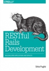 RESTful Rails Development. Building Open Applications and Services