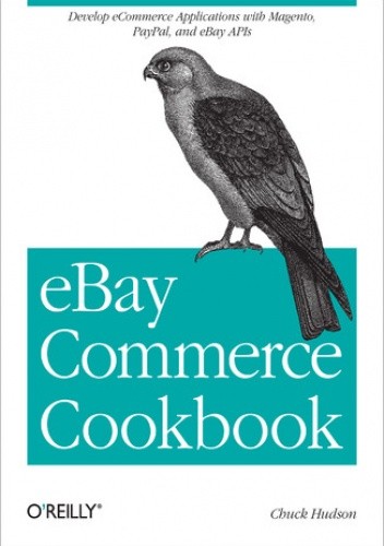 eBay Commerce Cookbook. Using eBay APIs: PayPal, Magento and More pdf chomikuj