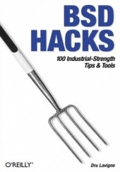 Okładka książki BSD Hacks. 100 Industrial Tip & Tools Lavigne Dru