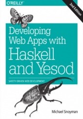 Okładka książki Developing Web Apps with Haskell and Yesod. Safety-Driven Web Development. 2nd Edition Snoyman Michael