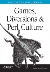 Okładka książki Games, Diversions & Perl Culture. Best of the Perl Journal Jon Orwant