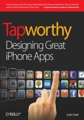 Okładka książki Tapworthy. Designing Great iPhone Apps Clark Josh