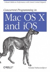 Okładka książki Concurrent Programming in Mac OS X and iOS. Unleash Multicore Performance with Grand Central Dispatch Vandad Nahavandipoor