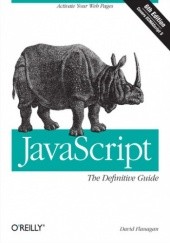 Okładka książki JavaScript: The Definitive Guide. Activate Your Web Pages. 6th Edition David Flanagan