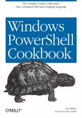 Okładka książki Windows PowerShell Cookbook. for Windows, Exchange 2007, and MOM V3 Lee Holmes
