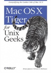Okładka książki Mac OS X Tiger for Unix Geeks. 3rd Edition E. Rothman Ernest, Brian Jepson