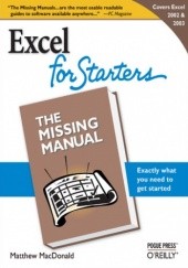 Excel 2003 for Starters: The Missing Manual. The Missing Manual