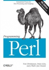 Okładka książki Programming Perl. Unmatched power for text processing and scripting. 4th Edition Tom Christiansen, Larry Wall, Brian d foy