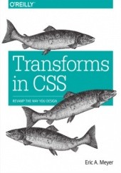 Okładka książki Transforms in CSS. Revamp the Way You Design Eric A. Meyer