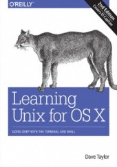 Okładka książki Learning Unix for OS X. Going Deep With the Terminal and Shell. 2nd Edition Dave Taylor